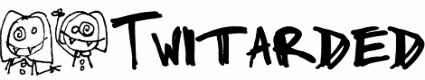 Twitarded