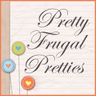 Pretty Frugal Pretties