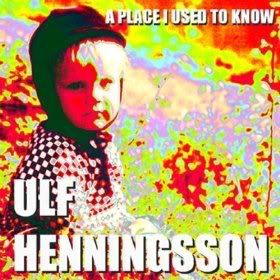 Ulf Henningsson - A Place I Used To Know